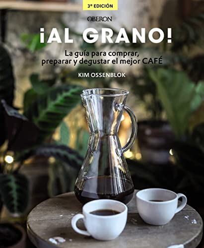¡Al grano! La guía para comprar, preparar y degustar el mejor café: Edición actualizada y ampliada (Libros singulares)